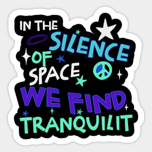 In the silence of space, we find tranquility Sticker
